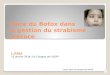 Place du Botox dans la gestion du strabisme précoce L.RAIS 12 janvier 2014- XV Congres de lACPP 12 Jan 2014- XV Congres de lACPP