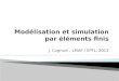 J. Cugnoni, LMAF / EPFL, 2013. Transmettre les bases techniques et méthodologiques utiles à la réalisation d'études par éléments finis de problèmes concrets