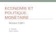 ECONOMIE ET POLITIQUE MONÉTAIRE Master EBFI S. Brana 2012-2013