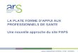 1 LA PLATE FORME DAPPUI AUX PROFESSIONNELS DE SANTE Une nouvelle approche du site PAPS Michel CHIARA/Elodie AGOPIAN - CCOP - 31/01/2013