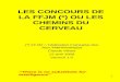 1 LES CONCOURS DE LA FFJM (*) OU LES CHEMINS DU CERVEAU (*) FFJM = Fédération Française des Jeux Mathématiques Claude Villars 12 avril 2009 Version 1.0