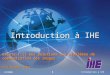 JFR2006 1 Introduction à IHE Existe-t-il des solutions aux problèmes de communication des images Eric Poiseau, INRIA