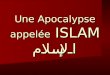 Une Apocalypse appelée ISLAM الإسلام. La fausse religion de la Paix … En lan 610 après JC, un commerçant appelé Mahomet déforme les livres sacrés des