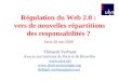 Régulation du Web 2.0 : vers de nouvelles répartitions des responsabilités ? Paris-28 mai 2008 Thibault Verbiest Avocat aux barreaux de Paris et de Bruxelles