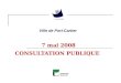 7 mai 2008 CONSULTATION PUBLIQUE Ville de Port-Cartier