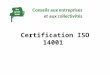 Certification ISO 14001. Le développement durable est apparu dans les années 1980 Rapport Brundtland: 1987 « le développement durable est un développement