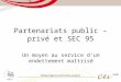 Partenariats public – privé et SEC 95 Un moyen au service dun endettement maîtrisé