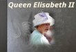 Née Elizabeth Alexandra Mary Windsor2, à Londres, le 21 avril 1926)