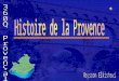 La Provence est une région historique en France. AIX-EN-PROVENCE était sa capitale. La région est maintenant divisée en départements. Histoire de la