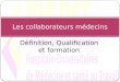 Définition, Qualification et formation Les collaborateurs médecins