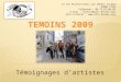 Témoignages dartistes 13 rue Pouteau/15bis rue Imbert Colomes 69001 LYON Téléphone : 04.72.07.80.30 E-mail : contact@arts-dreams.org Site internet : 