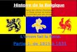 Histoire de la Belgique Après des siècles d'esclavage, Le Belge sortant du tombeau A reconquis par son courage Son nom, ses droits et son drapeau. Et