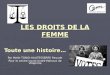 LES DROITS DE LA FEMME Toute une histoire… Par Melle TOBIO-HAUTESSERRE Pascale Pour le centre social André Malraux de Villepinte