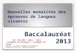 Baccalauréat 2013 1 Nouvelles modalités des épreuves de langues vivantes JDI ITALIEN – 2012 – 2013 Académie de Grenoble – Académie de Corse Académie de