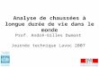 Analyse de chaussées à longue durée de vie dans le monde Prof. André-Gilles Dumont Journée technique Lavoc 2007