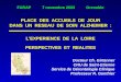 FARAP 7 novembre 2003 Grenoble PLACE DES ACCUEILS DE JOUR DANS UN RESEAU DE SOIN ALZHEIMER : L'EXPERIENCE DE LA LOIRE PERSPECTIVES ET REALITES Docteur