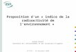 HCTISN - 18 décembre 2008 1 Proposition dun « indice de la radioactivité de lenvironnement » Julien COLLET Directeur de lenvironnement et des situations
