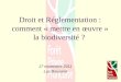 Droit et Réglementation : comment « mettre en œuvre » la biodiversité ? 17 novembre 2011 Luc Bouvarel