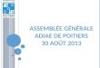 A SSEMBLÉE G ÉNÉRALE ADIAE DE P OITIERS 30 AOÛT 2013 1