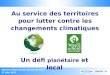 Réunion Plan Climat Alsace du Nord 21 juin 2011 11062102 - ID Au service des territoires pour lutter contre les changements climatiques Un défi planétaire