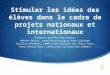 Stimuler les idées des élèves dans le cadre de projets nationaux et internationaux Préparer par Pier-Ann Boutin Hélène Dufour, commission scolaire René-Lévesque