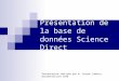 Présentation de la base de données Science Direct Présentation réalisée par M. Carron Ludovic. Documentaliste CIRD