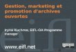 Gestion, marketing et promotion d'archives ouvertes Iryna Kuchma, EIFL-OA Programme manager  Attribution 3.0 Unported