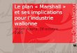 Le plan « Marshall » et ses implications pour lindustrie wallonne Forum Agoria, 26 octobre 2005