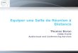 Equiper une Salle de Réunion à Distance Thomas Baron CERN-IT-UDS Audiovisual and Conferencing Services