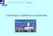 CONTROLE AERIEN EN AUVERGNE direction générale de lAviation civile service de la navigation aérienne centre-est Organisme de Clermont-Ferrand