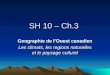 SH 10 – Ch.3 Geographie de lOuest canadien Les climats, les regions naturelles et le paysage culturel