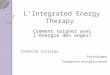 LIntegrated Energy Therapy Comment soigner avec lénergie des anges? Isabelle Croisiau Psychologue Thérapeute énergéticienne