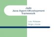 Jade Java Agent DEvelopment framework Loïc Pélissier Régis Lhoste
