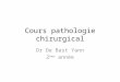 Cours pathologie chirurgical Dr De Bast Yann 2 ème année