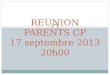 REUNION PARENTS CP 17 septembre 2013 20h00. SOMMAIRE 1. Présentations, Effectifs. 2. Fonctionnement. 3. Méthode de lecture. 4. Mathématiques. 5. Devoirs