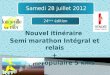Nouvel itinéraire Semi marathon Intégral et relais + Course populaire 5 kms 1 Samedi 28 juillet 2012 24 ème édition