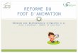 RÉUNION DES RESPONSABLES DÉQUIPES U.11 LIGUE DAUVERGNE – SAMEDI 15 JUIN 2013 REFORME DU FOOT DANIMATION