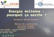 Énergie éolienne : pourquoi ça marche ? Sandrine Aubrun-Sanches Maître de conférences Institut PRISME / PolytechOrleans Institut PRISME / PolytechOrléans