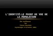 Une conférence Par Pierre Gauthier Psychologue daffaires (GMP) LIDENTITÉ:LE POINT DE VUE DE LA POPULATION