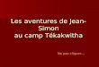 Les aventures de Jean-Simon au camp Tékakwitha Ne pas cliquer…