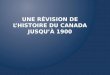 UNE RÉVISION DE LHISTOIRE DU CANADA JUSQUÀ 1900