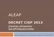ALEAP DÉCRET CISP 2013 Décret adopté par le Parlement wallon le 10/07/2013 (Centres d'Insertion SocioProfessionnelle)