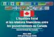 Léquilibre fiscal et les relations financières entre les gouvernements au Canada Léquilibre fiscal et les relations financières entre les gouvernements