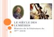 L E SIÈCLE DES LUMIÈRES Histoire de la littérature du 18 ème siècle