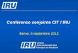 Conférence conjointe CIT / IRU Berne, 5 septembre 2013