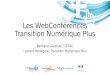 Les WebConférences Transition Numérique Plus Bertrand Gauthier / CEFAC Laurent Pontégnier Transition Numérique Plus