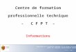 Informations Centre de formation professionnelle technique - C F P T - Département de l'instruction publique, de la culture et du sport Centre de formation