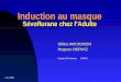 Nov 2005 Induction au masque Sévoflurane chez lAdulte Gilles AMOIGNON Hugues DERIAZ Hôpital St Antoine PARIS