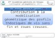 4 ème Assemblée générale du Réseau Carthagène dIngénierie (RCI) Contribution à la modélisation géométrique des profils théoriques de vis sans fin et roues