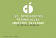 Les Intolérances Alimentaires Approche pratique Dr Ariane Gerkens Jeudi 14 mars 2013 1